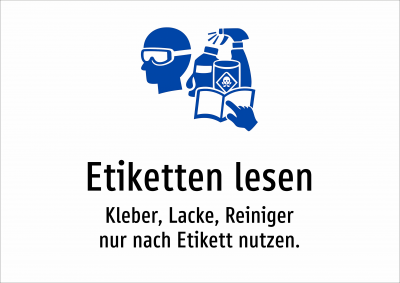 Etiketten lesen - Kleber, Lacke, Reiniger nur nach Etikett nutzen.