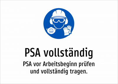 PSA vollständig - PSA vor Arbeitsbeginn prüfen und vollständig tragen.