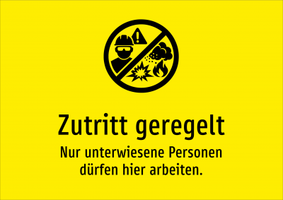 Zutritt geregelt - Nur unterwiesene Personen dürfen hier arbeiten.