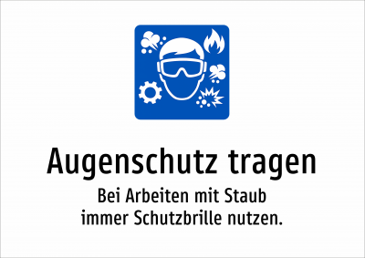 Augenschutz tragen - Bei Arbeiten mit Staub immer Schutzbrille nutzen.