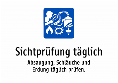 Sichtprüfung täglich - Absaugung, Schläuche und Erdung täglich prüfen.