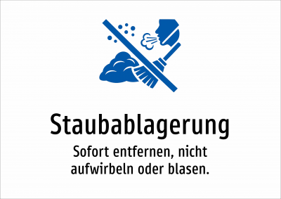 Staubablagerung - Sofort entfernen, nicht aufwirbeln oder blasen.