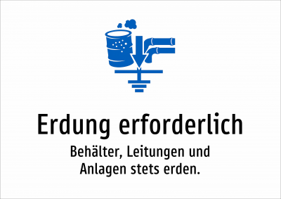 Erdung erforderlich - Behälter, Leitungen und Anlagen stets erden.