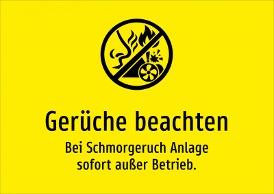 Gerüche beachten - Bei Schmorgeruch Anlage sofort außer Betrieb.