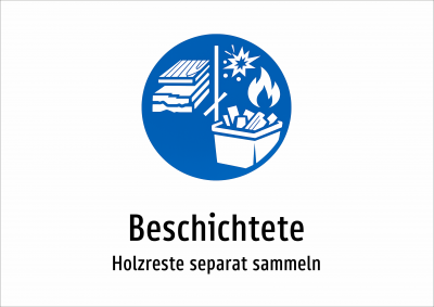 Beschichtete - Holzreste separat sammeln