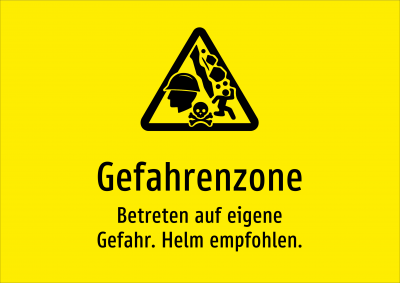 Gefahrenzone - Betreten auf eigene Gefahr. Helm empfohlen.