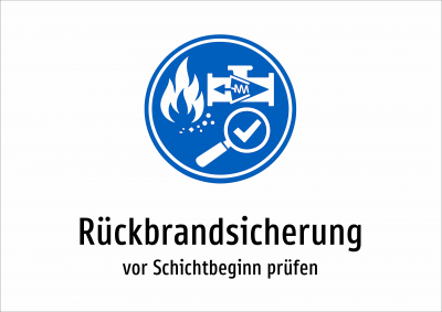 Rückbrandsicherung - vor Schichtbeginn prüfen
