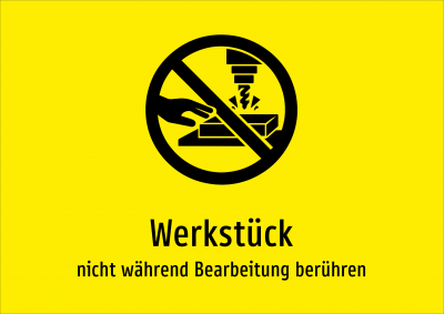 Werkstück - nicht während Bearbeitung berühren