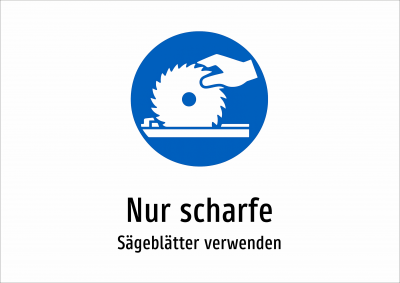 Nur scharfe - Sägeblätter verwenden