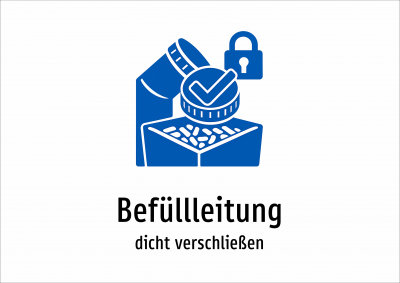 Befüllleitung - dicht verschließen