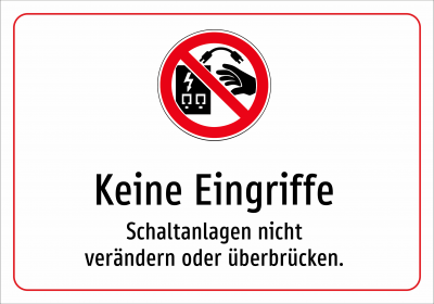Keine Eingriffe - Schaltanlagen nicht verändern oder überbrücken.