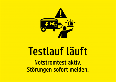 Testlauf läuft - Notstromtest aktiv. Störungen sofort melden.