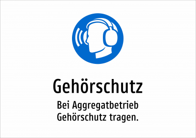 Gehörschutz - Bei Aggregatbetrieb Gehörschutz tragen.