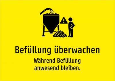 Befüllung überwachen - Während Befüllung anwesend bleiben.
