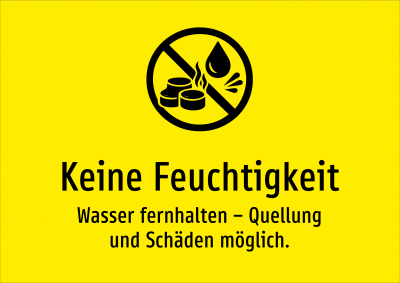 Keine Feuchtigkeit - Wasser fernhalten – Quellung und Schäden möglich.
