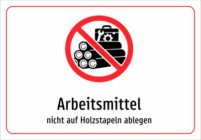 Arbeitsmittel - nicht auf Holzstapeln ablegen