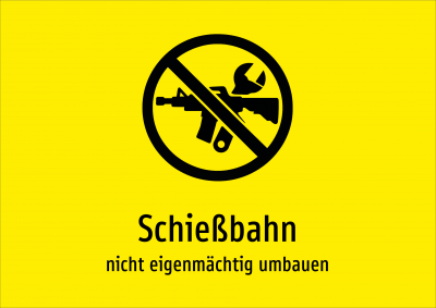 Schießbahn - nicht eigenmächtig umbauen