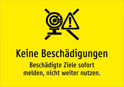 Keine Beschädigungen - Beschädigte Ziele sofort melden, nicht weiter nutzen.