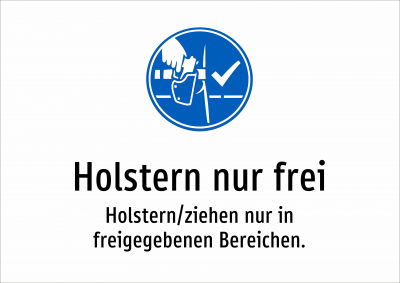 Holstern nur frei - Holstern/ziehen nur in freigegebenen Bereichen.
