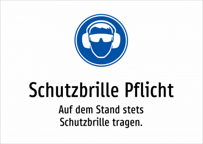 Schutzbrille Pflicht - Auf dem Stand stets Schutzbrille tragen.