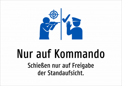 Nur auf Kommando - Schießen nur auf Freigabe der Standaufsicht.