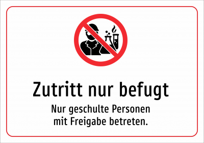 Zutritt nur befugt - Nur geschulte Personen mit Freigabe betreten.