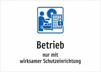 Betrieb - nur mit wirksamer Schutzeinrichtung
