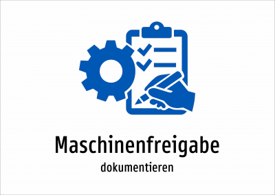 Maschinenfreigabe - dokumentieren