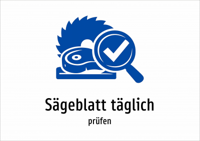 Sägeblatt täglich - prüfen