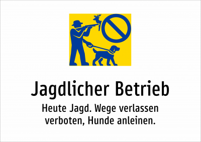 Jagdlicher Betrieb - Heute Jagd. Wege verlassen verboten, Hunde anleinen.
