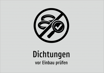 Dichtungen - vor Einbau prüfen