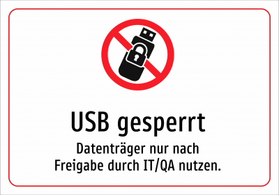 USB gesperrt - Datenträger nur nach Freigabe durch IT/QA nutzen.