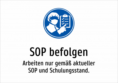 SOP befolgen - Arbeiten nur gemäß aktueller SOP und Schulungsstand.