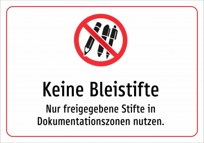 Keine Bleistifte - Nur freigegebene Stifte in Dokumentationszonen nutzen.