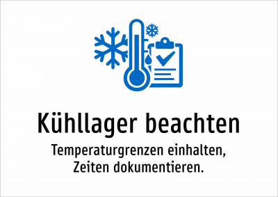 Kühllager beachten - Temperaturgrenzen einhalten, Zeiten dokumentieren.