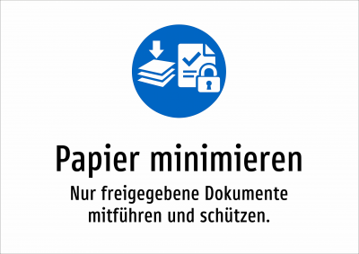 Papier minimieren - Nur freigegebene Dokumente mitführen und schützen.