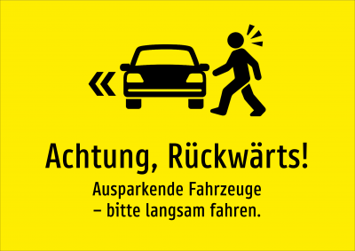 Achtung, Rückwärts! - Ausparkende Fahrzeuge – bitte langsam fahren.