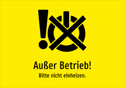 Außer Betrieb! - Bitte nicht einheizen.