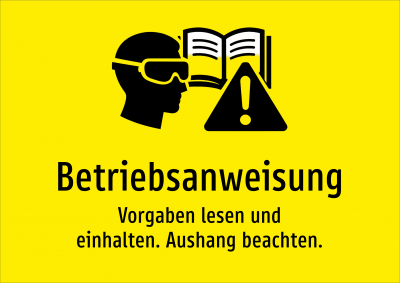 Betriebsanweisung - Vorgaben lesen und einhalten. Aushang beachten.