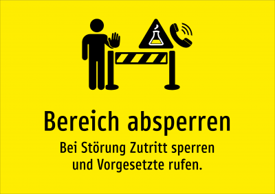 Bereich absperren - Bei Störung Zutritt sperren und Vorgesetzte rufen.