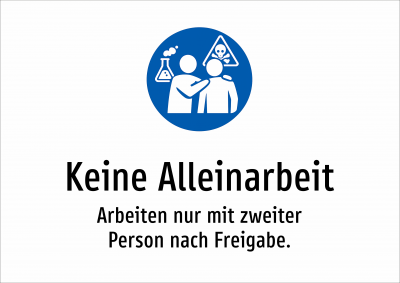 Keine Alleinarbeit - Arbeiten nur mit zweiter Person nach Freigabe.