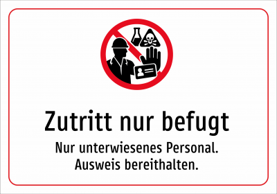 Zutritt nur befugt - Nur unterwiesenes Personal. Ausweis bereithalten.