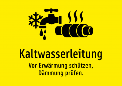 Kaltwasserleitung - Vor Erwärmung schützen, Dämmung prüfen.