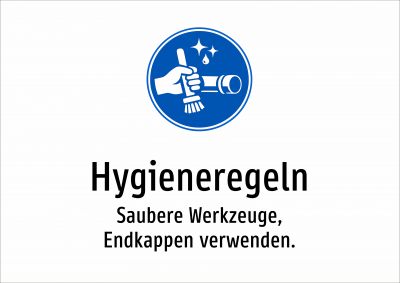 Hygieneregeln - Saubere Werkzeuge, Endkappen verwenden.