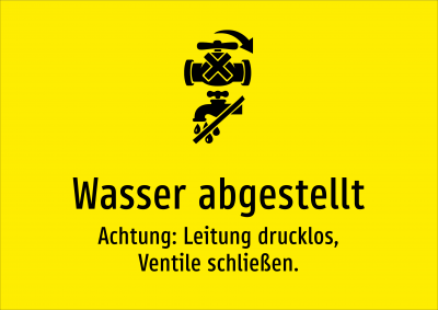 Wasser abgestellt - Achtung: Leitung drucklos, Ventile schließen.