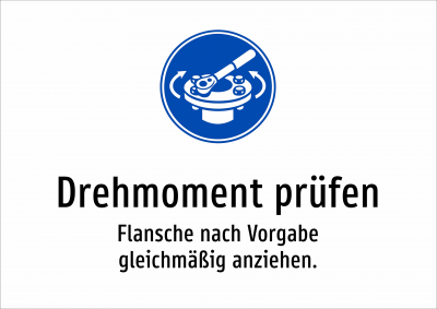 Drehmoment prüfen - Flansche nach Vorgabe gleichmäßig anziehen.