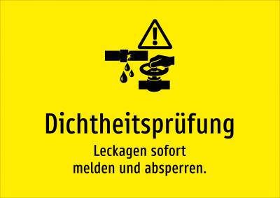 Dichtheitsprüfung - Leckagen sofort melden und absperren.