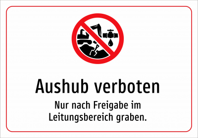 Aushub verboten - Nur nach Freigabe im Leitungsbereich graben.