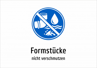 Formstücke - nicht verschmutzen