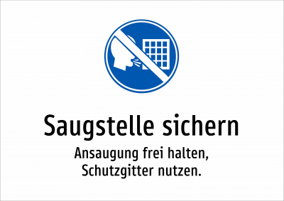 Saugstelle sichern - Ansaugung frei halten, Schutzgitter nutzen.